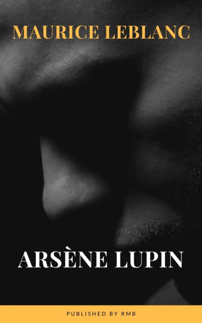 Arsene Lupin - Морис Леблан