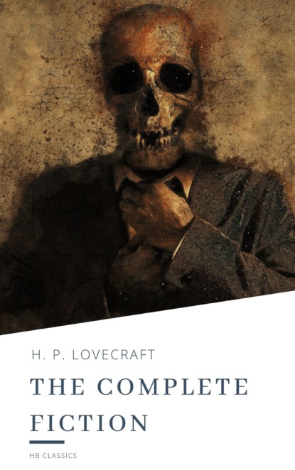 H.P. Lovecraft: The Complete Fiction — Говард Филлипс Лавкрафт