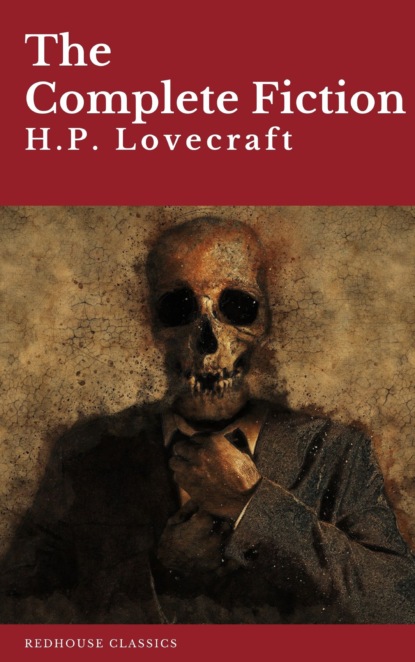 H.P. Lovecraft: The Complete Fiction — Говард Филлипс Лавкрафт