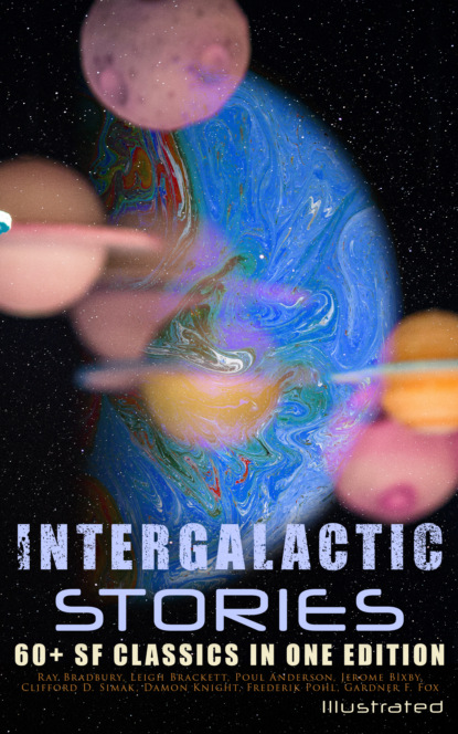 Intergalactic Stories: 60+ SF Classics in One Edition (Illustrated) - Пол Андерсон