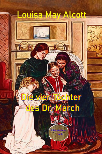 Die vier T?chter des Dr. March — Луиза Мэй Олкотт