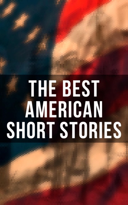 The Best American Short Stories — Луиза Мэй Олкотт