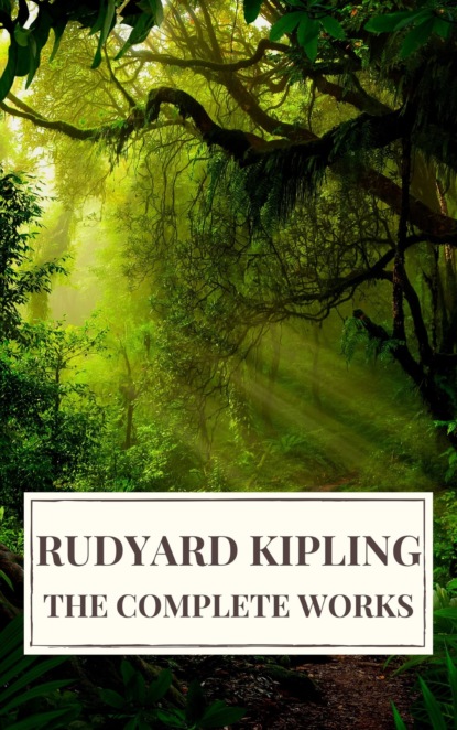 Rudyard Kipling : The Complete  Novels and Stories — Редьярд Джозеф Киплинг