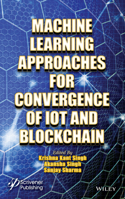 Machine Learning Approaches for Convergence of IoT and Blockchain — Группа авторов