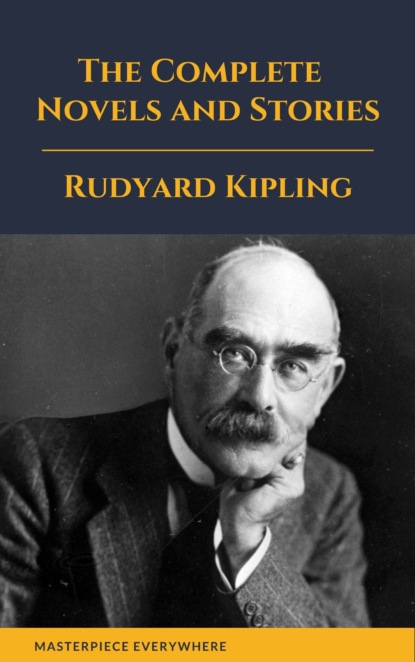 Rudyard Kipling : The Complete  Novels and Stories - Редьярд Джозеф Киплинг