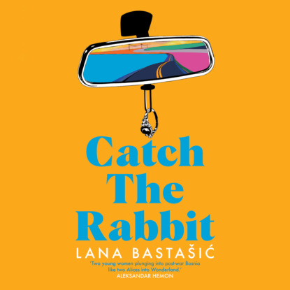 Catch the Rabbit (Unabridged) — Лана Басташич