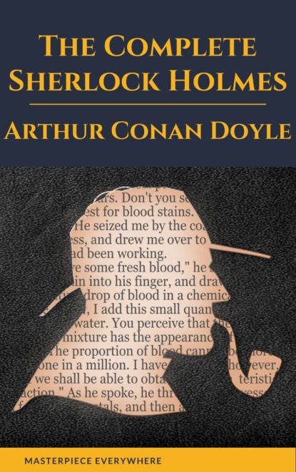 Arthur Conan Doyle: The Complete Sherlock Holmes — Артур Конан Дойл