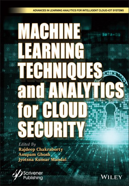 Machine Learning Techniques and Analytics for Cloud Security - Группа авторов