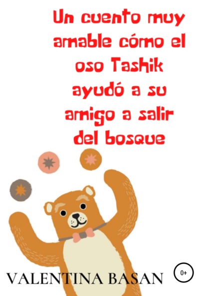 Un cuento muy amable c?mo el oso Tashik ayud? a su amigo a salir del bosque — Валентина Басан