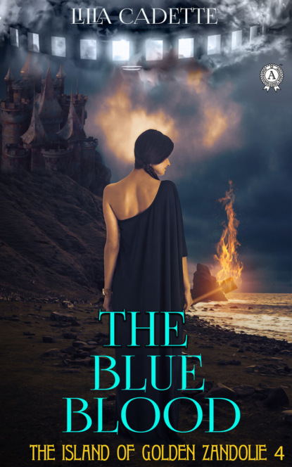 The Island of Golden Zandolie 4. The Blue Blood - Лилия Кадет