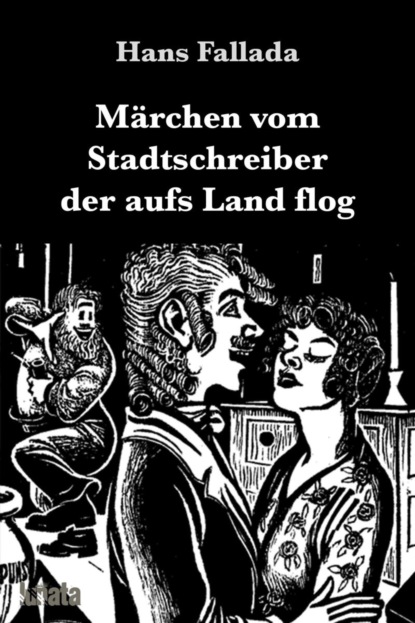 Märchen vom Stadtschreiber der aufs Land flog — Ханс Фаллада