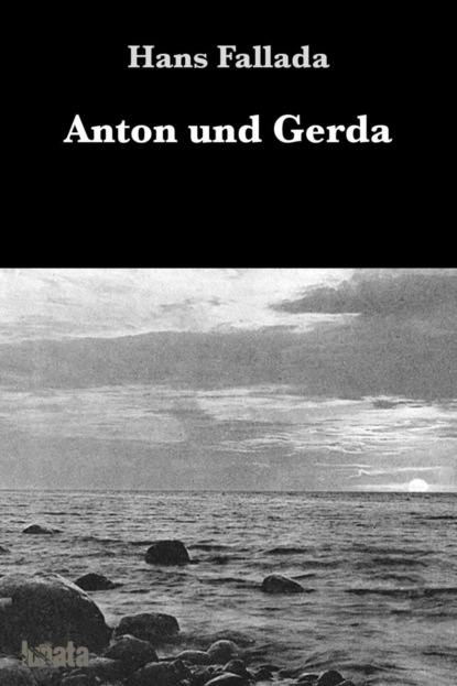 Anton und Gerda — Ханс Фаллада