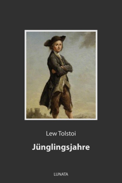 J?nglingsjahre — Лев Толстой