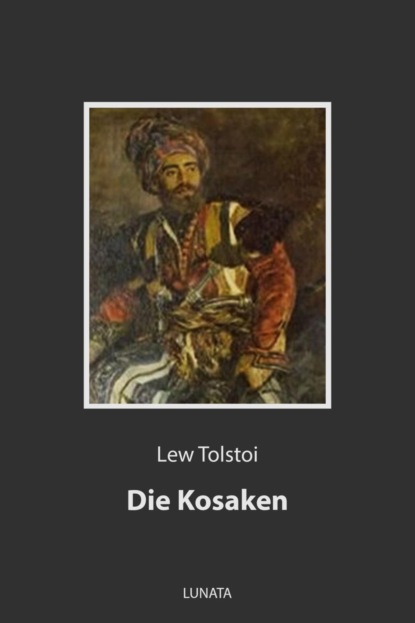 Die Kosaken — Лев Толстой