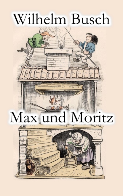 Max und Moritz — Вильгельм Буш