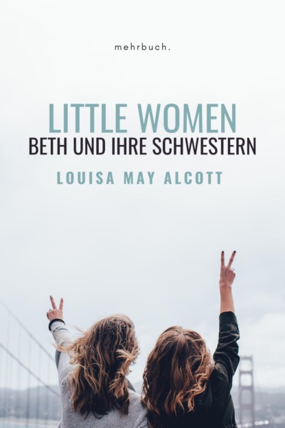 Little Women: Beth und ihre Schwestern - Луиза Мэй Олкотт