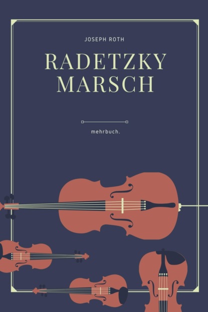 Radetzkymarsch - Йозеф Рот