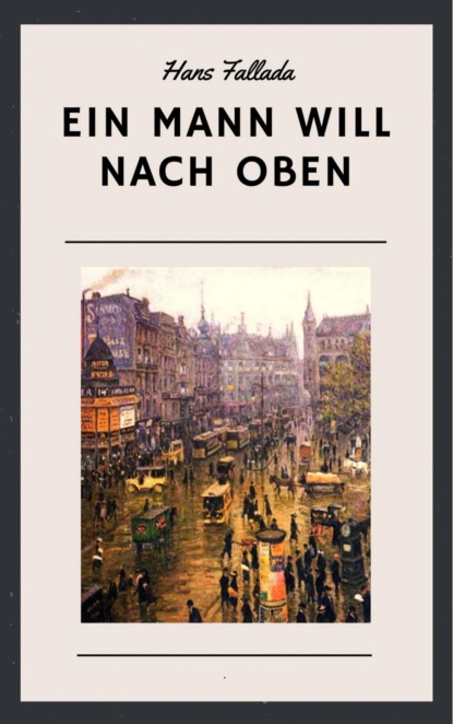 Hans Fallada: Ein Mann will nach oben - Ханс Фаллада