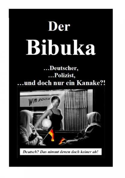 Der Bibuka - ...Deutscher, ...Polizist ...und doch nur ein Kanacke?! — Группа авторов