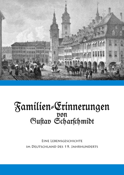 Familien-Erinnerungen von Gustav Scharschmidt — Группа авторов