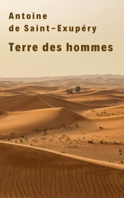 Terre des hommes - Антуан де Сент-Экзюпери