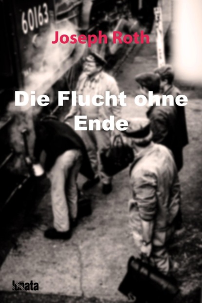 Die Flucht ohne Ende - Йозеф Рот