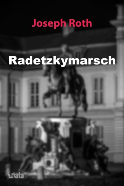 Radetzkymarsch — Йозеф Рот