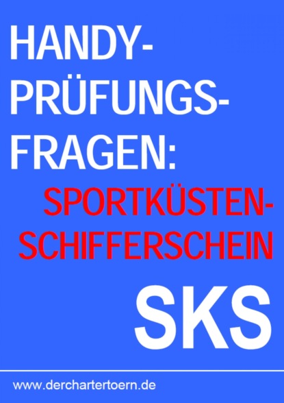 Handy Pr?fungsfragen Sportk?stenschifferschein SKS. Zum ?ben per Smartphone & Tablet. 2013 — Группа авторов