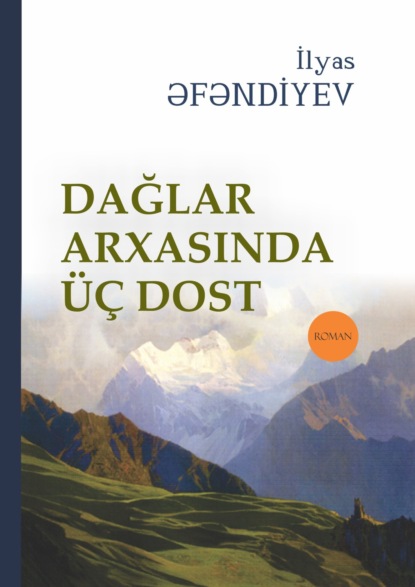 Dağlar arxasında ?? dost — Ильяс Эфендиев