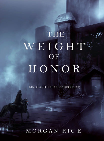 The Weight of Honor - Морган Райс