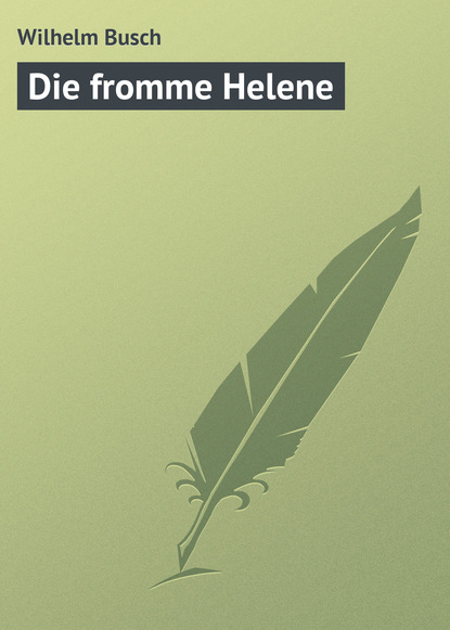 Die fromme Helene — Вильгельм Буш