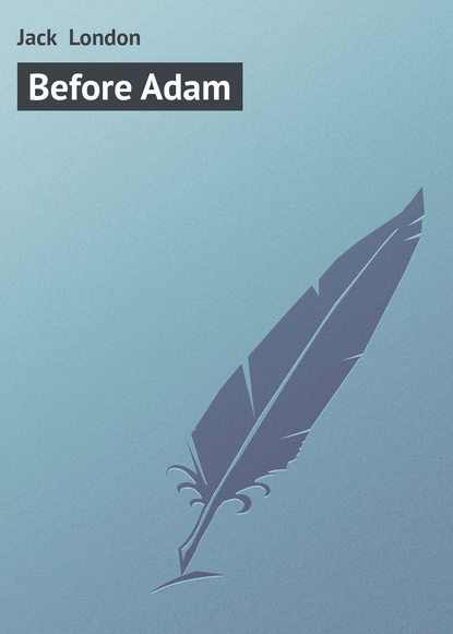 Before Adam - Джек Лондон