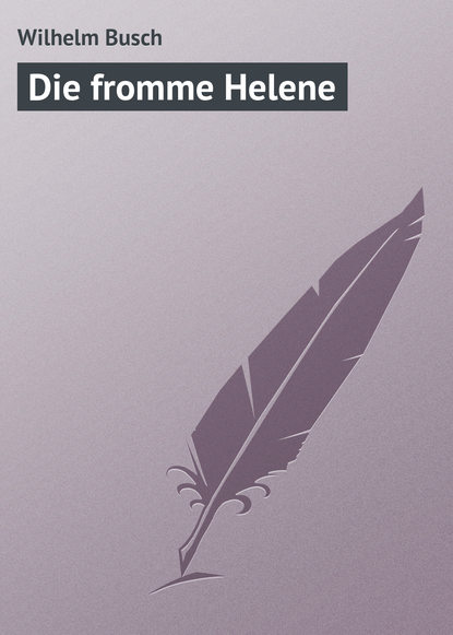 Die fromme Helene — Вильгельм Буш