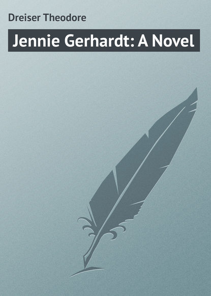 Jennie Gerhardt: A Novel — Теодор Драйзер