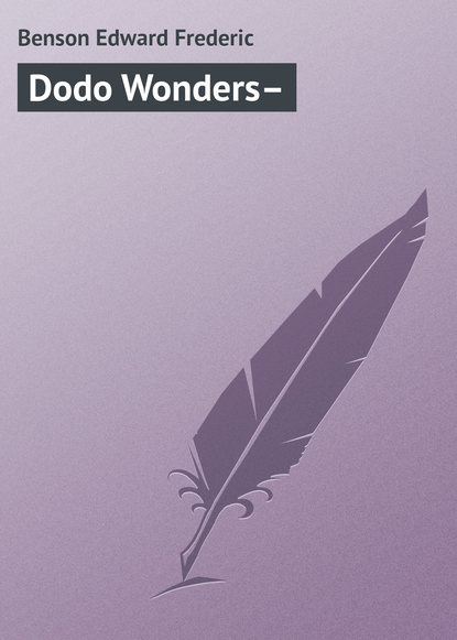 Dodo Wonders– — Эдвард Бенсон