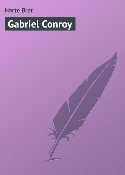 Gabriel Conroy - Фрэнсис Брет Гарт