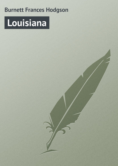 Louisiana — Фрэнсис Элиза Бёрнетт