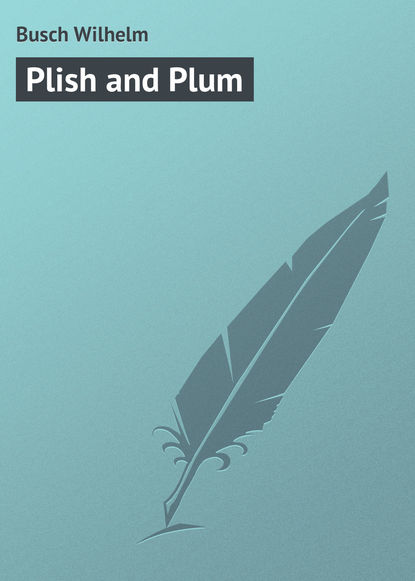 Plish and Plum — Вильгельм Буш