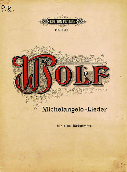 3 Gedichte von Michelangelo fur eine Ba?stimme und Klavier von Hugo Wolf — Хуго Вольф