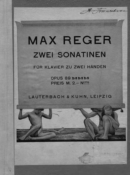 Zwei Sonatinen fur Klavier zu 2 Hd. komp. v. Max Reger — Макс Регер