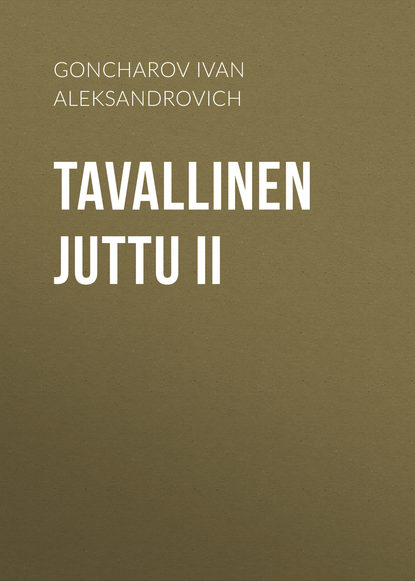 Tavallinen juttu II — Иван Гончаров