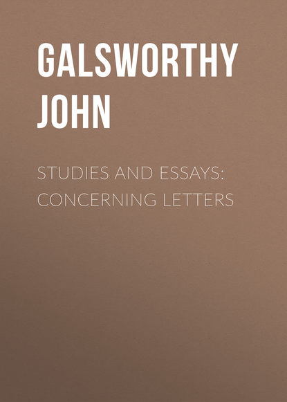 Studies and Essays: Concerning Letters — Джон Голсуорси