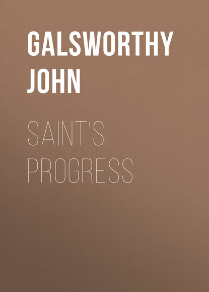 Saint's Progress — Джон Голсуорси