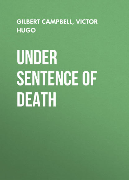 Under Sentence of Death — Виктор Мари Гюго