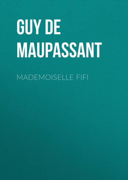 Mademoiselle Fifi — Ги де Мопассан