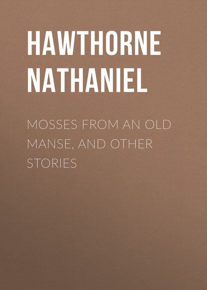 Mosses from an Old Manse, and Other Stories — Натаниель Готорн