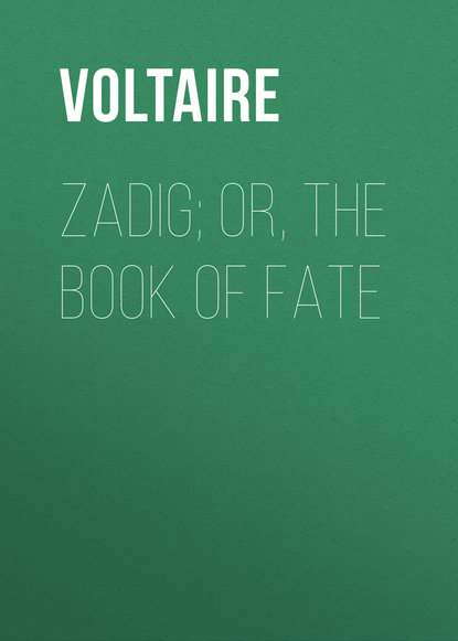 Zadig; Or, The Book of Fate — Вольтер