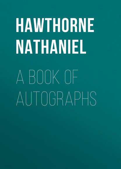 A Book of Autographs — Натаниель Готорн