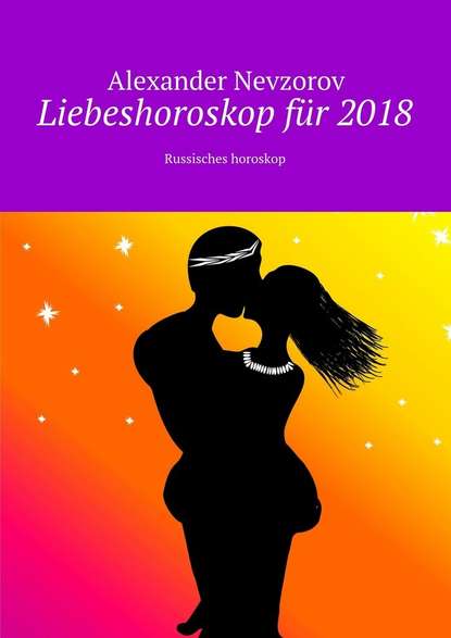 Liebeshoroskop f?r 2018. Russisches horoskop - Александр Невзоров