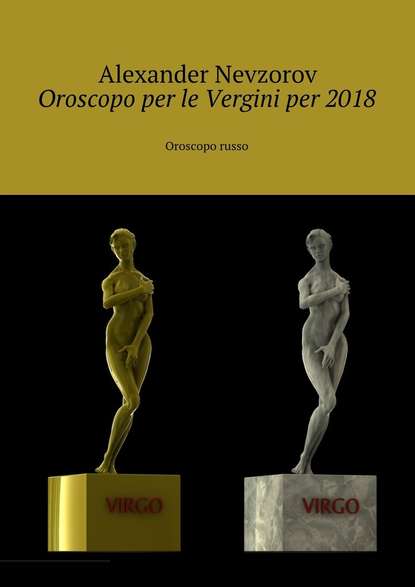 Oroscopo per le Vergini per 2018. Oroscopo russo — Александр Невзоров